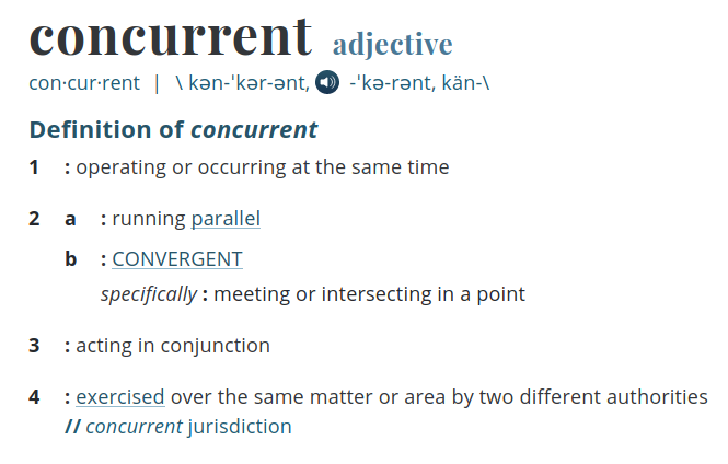 Concurrency :: Courtesy of Merriam-Webster Dictionary